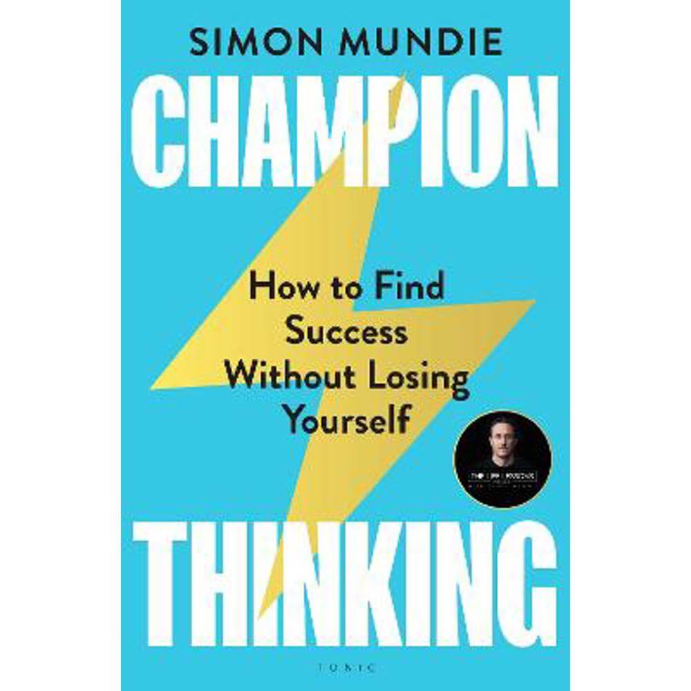Champion Thinking: How to Find Success Without Losing Yourself (Hardback) - Simon Mundie